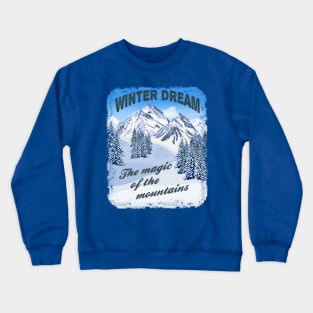 Winter Dream-The Magic Of The Mountains Crewneck Sweatshirt